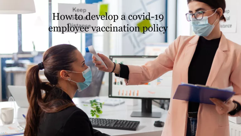 How to Develop a COVID-19 Employee Vaccination Policy